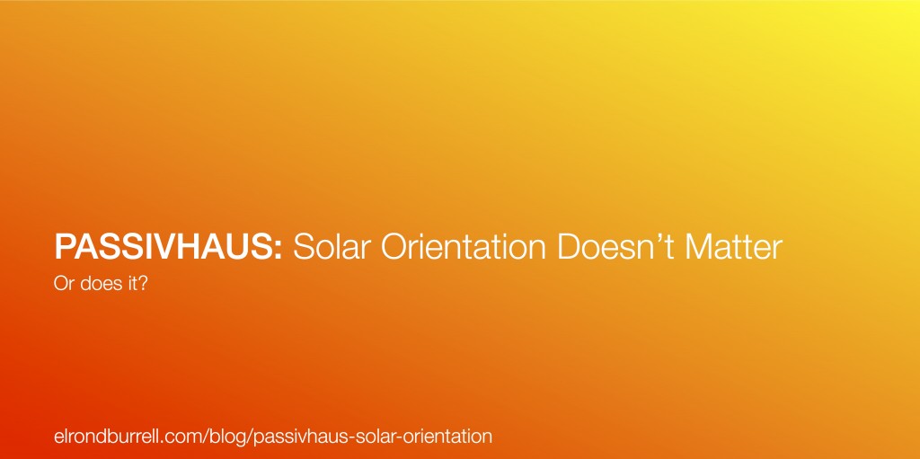 009 Passivhaus Solar Orientation