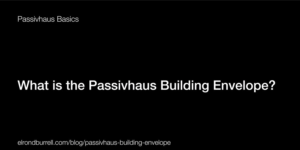 028 What is the Passivhaus Building Envelope