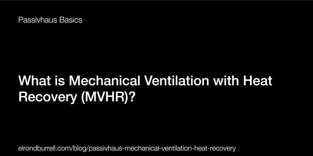 036 What is Mechanical Ventilation with Heat Recovery (MVHR)?