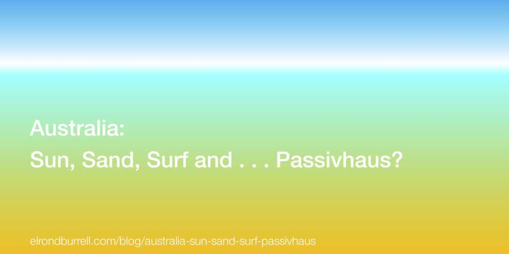 australia: sun sand surf and passivhaus