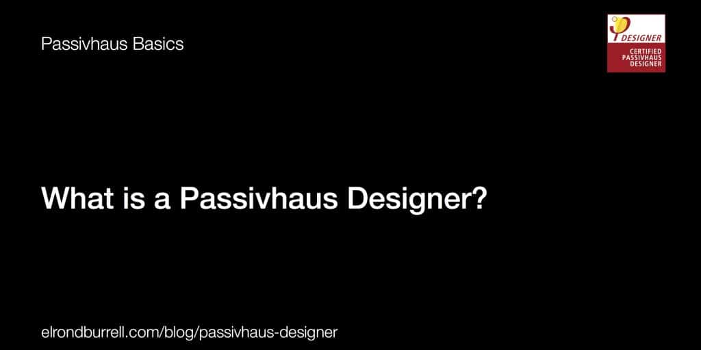 043 What is a Passivhaus Designer